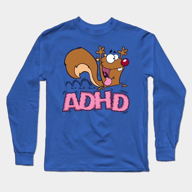 The ADHD Squirrel Long Sleeve T-Shirt by DavesTees